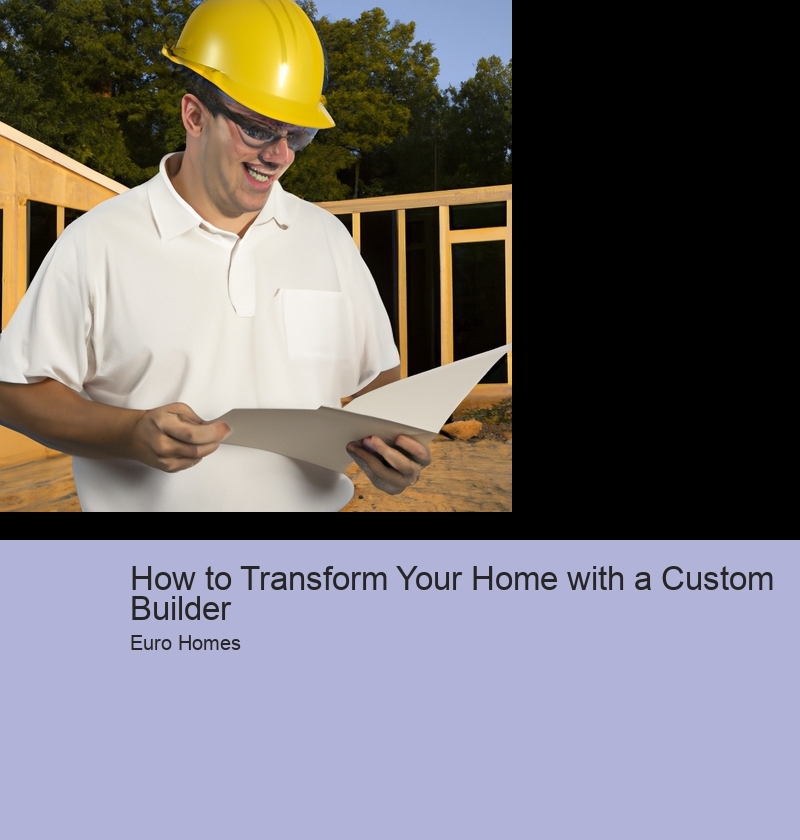 How to Transform Your Home with a Custom Builder 