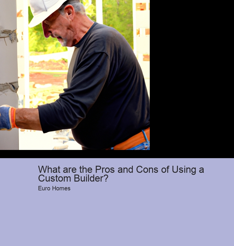 What are the Pros and Cons of Using a Custom Builder?