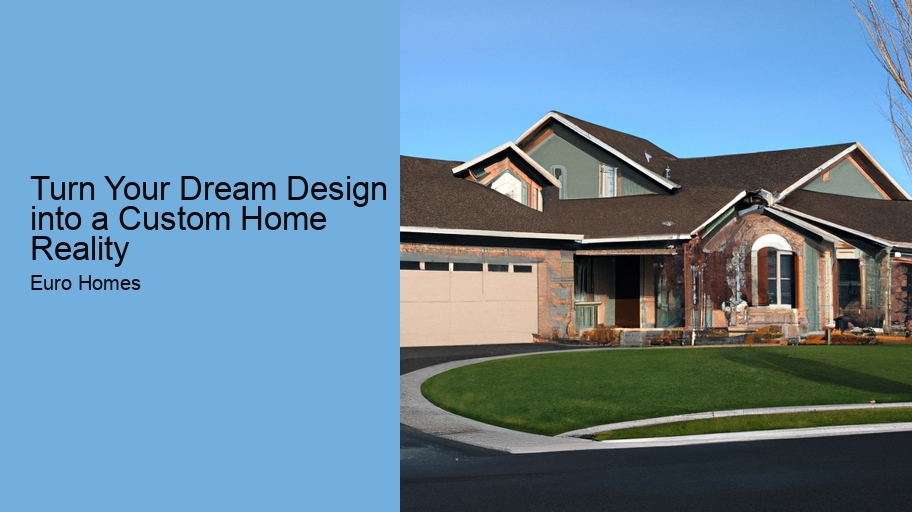 Turn Your Dream Design into a Custom Home Reality