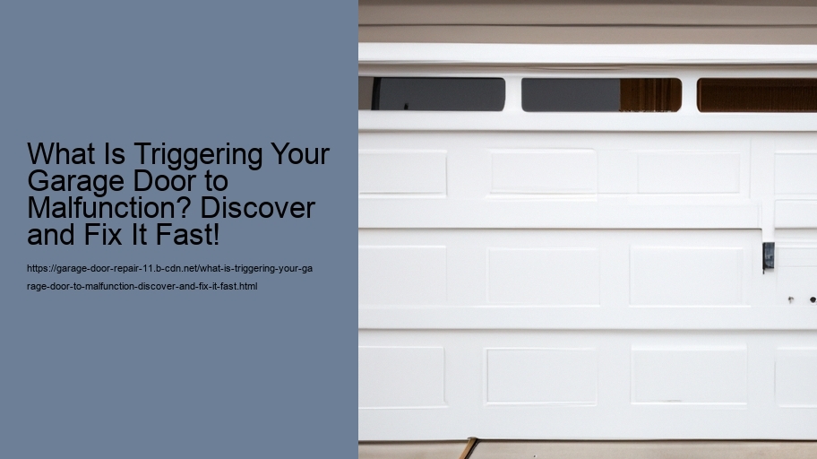 What Is Triggering Your Garage Door to Malfunction? Discover and Fix It Fast!