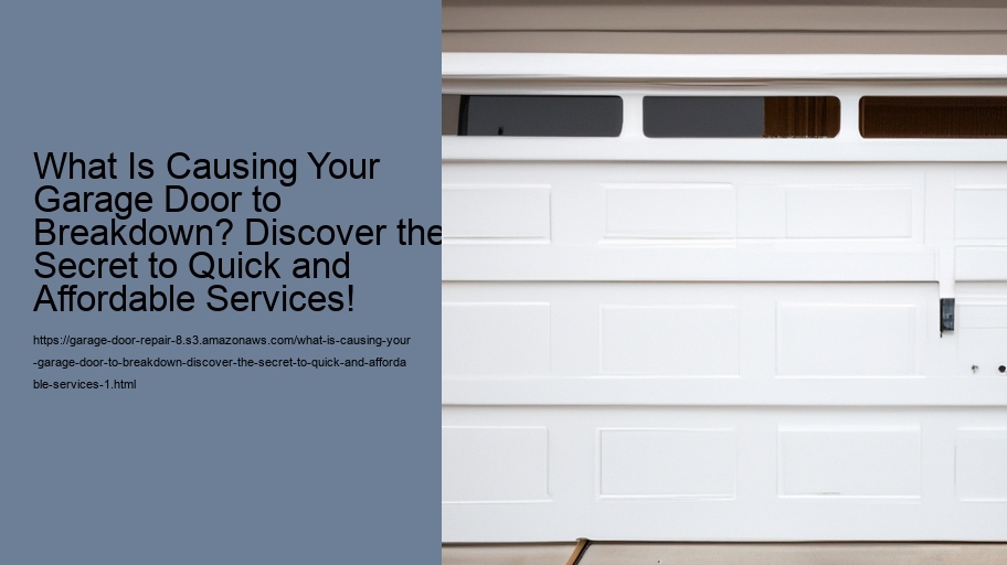 What Is Causing Your Garage Door to Breakdown? Discover the Secret to Quick and Affordable Services!