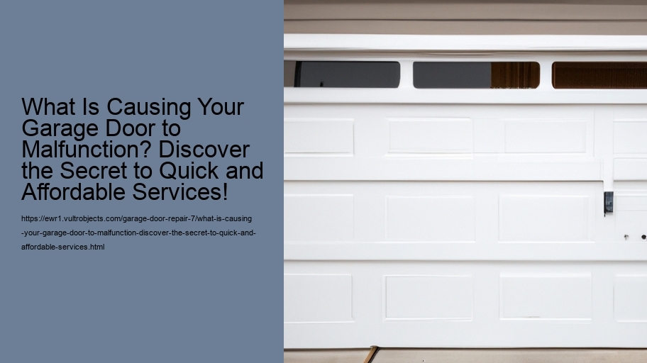 What Is Causing Your Garage Door to Malfunction? Discover the Secret to Quick and Affordable Services!