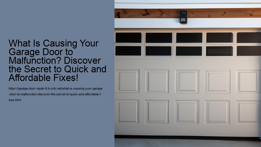 What Is Causing Your Garage Door to Malfunction? Discover the Secret to Quick and Affordable Fixes!