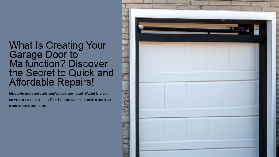 What Is Creating Your Garage Door to Malfunction? Discover the Secret to Quick and Affordable Repairs!
