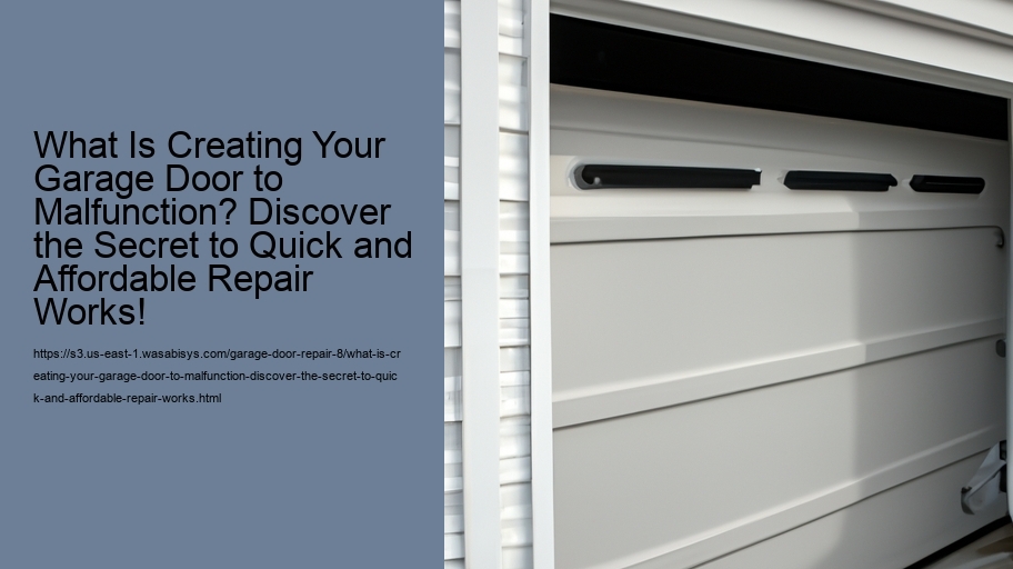 What Is Creating Your Garage Door to Malfunction? Discover the Secret to Quick and Affordable Repair Works!