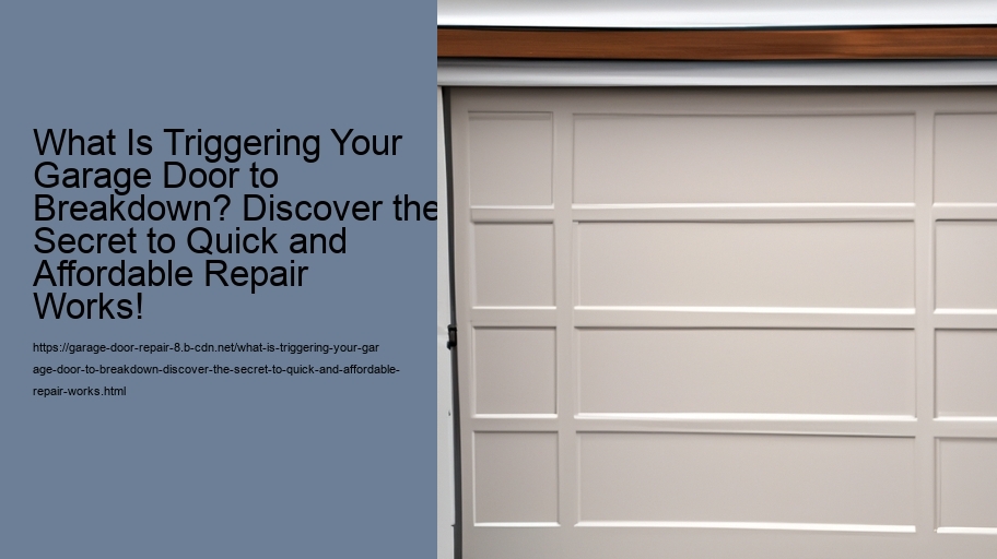 What Is Triggering Your Garage Door to Breakdown? Discover the Secret to Quick and Affordable Repair Works!