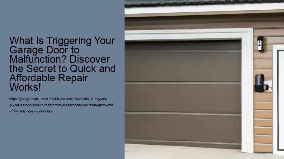 What Is Triggering Your Garage Door to Malfunction? Discover the Secret to Quick and Affordable Repair Works!