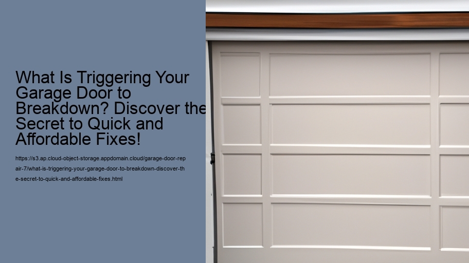 What Is Triggering Your Garage Door to Breakdown? Discover the Secret to Quick and Affordable Fixes!